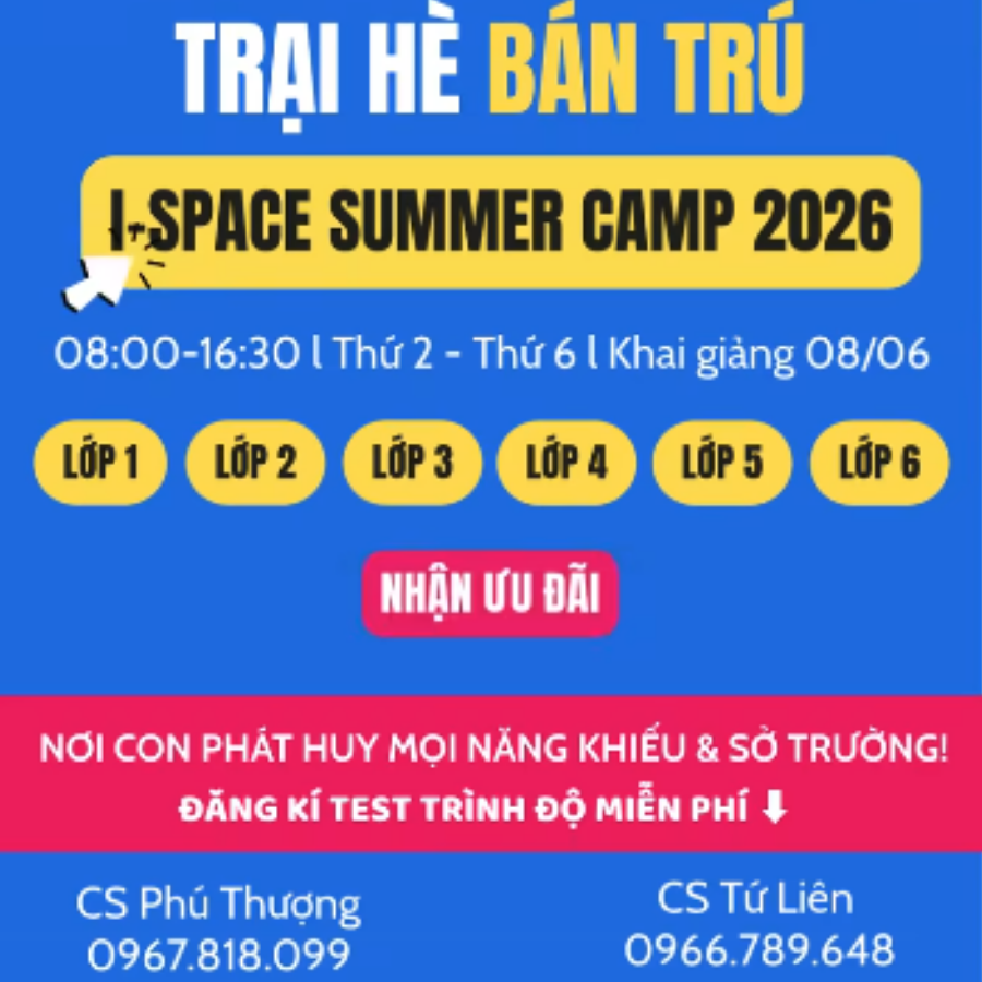 Trại Hè Bán Trú ISPACE SUMMER FUN 2026 - Nơi Con Phát Huy Mọi Năng Khiếu Và Sở Trường